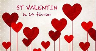 Mercredi 14 février 2024 : jour de  la Saint -Valentin !   Rappel historique.